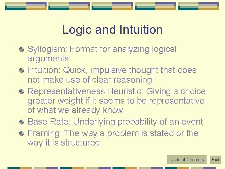 Logic and Intuition Syllogism: Format for analyzing logical arguments Intuition: Quick, impulsive thought that
