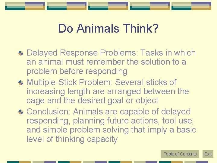 Do Animals Think? Delayed Response Problems: Tasks in which an animal must remember the