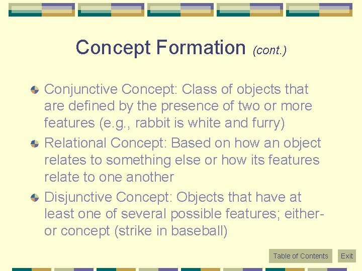 Concept Formation (cont. ) Conjunctive Concept: Class of objects that are defined by the