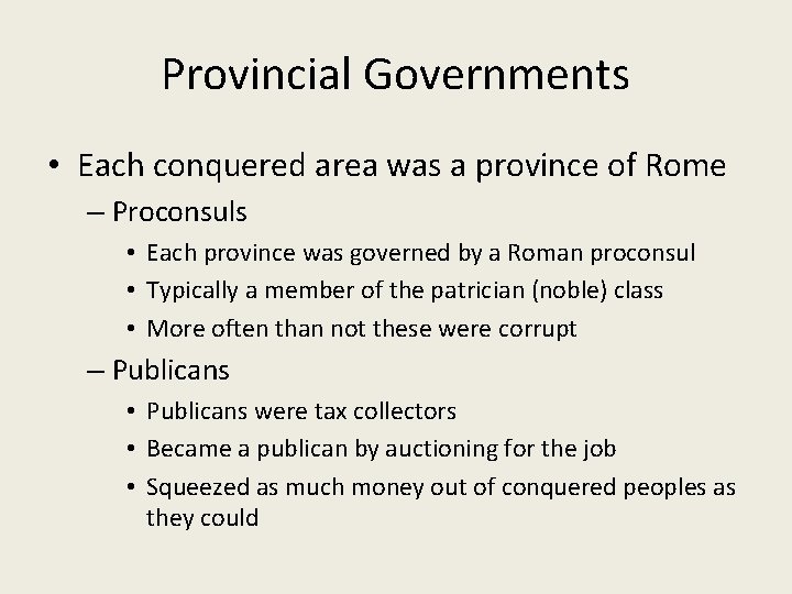 Provincial Governments • Each conquered area was a province of Rome – Proconsuls •