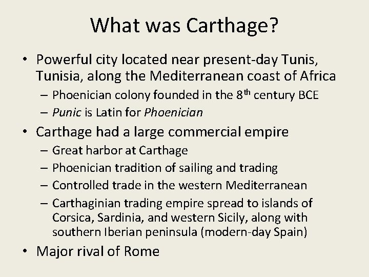 What was Carthage? • Powerful city located near present-day Tunis, Tunisia, along the Mediterranean