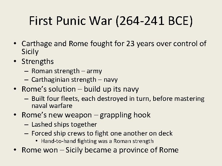 First Punic War (264 -241 BCE) • Carthage and Rome fought for 23 years