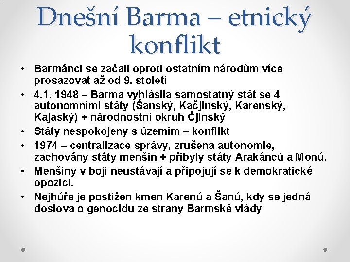 Dnešní Barma – etnický konflikt • Barmánci se začali oproti ostatním národům více prosazovat