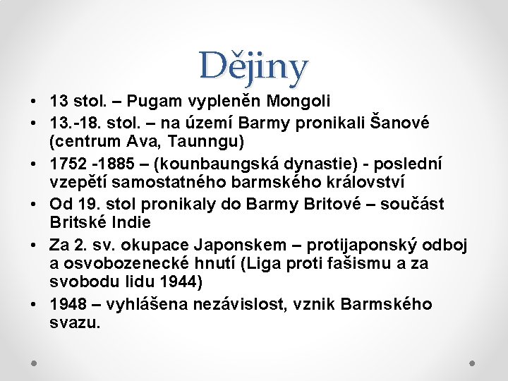 Dějiny • 13 stol. – Pugam vypleněn Mongoli • 13. -18. stol. – na