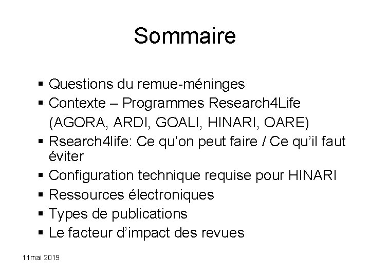 Sommaire Questions du remue-méninges Contexte – Programmes Research 4 Life (AGORA, ARDI, GOALI, HINARI,