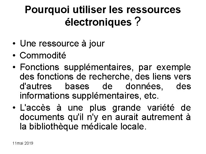 Pourquoi utiliser les ressources électroniques ? • Une ressource à jour • Commodité •