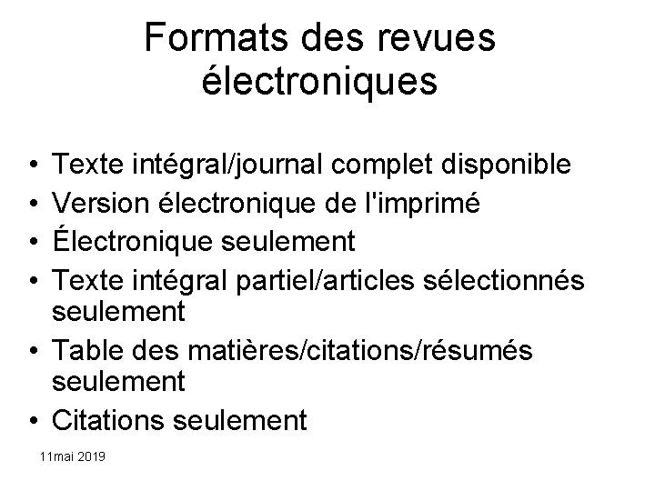 Formats des revues électroniques • • Texte intégral/journal complet disponible Version électronique de l'imprimé