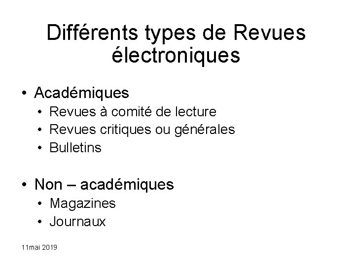 Différents types de Revues électroniques • Académiques • Revues à comité de lecture •