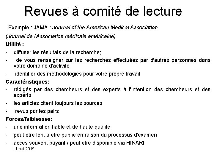 Revues à comité de lecture Exemple : JAMA : Journal of the American Medical