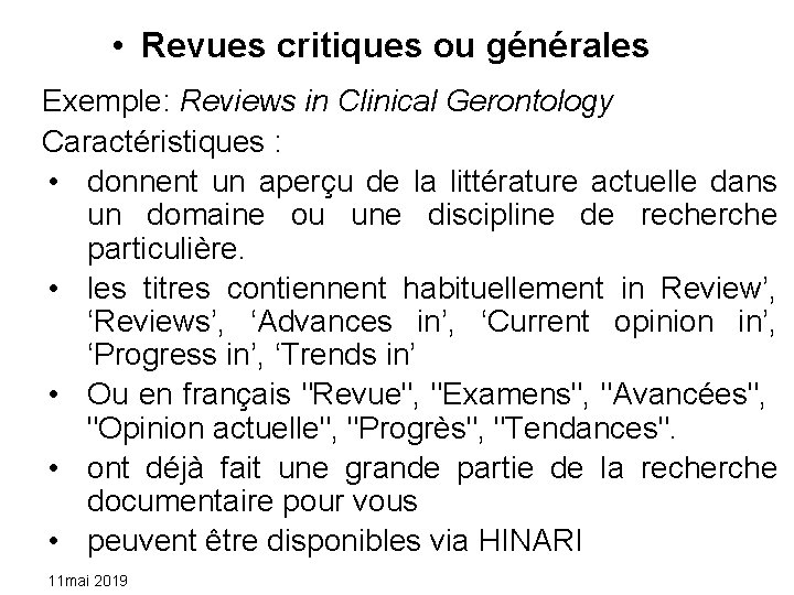  • Revues critiques ou générales Exemple: Reviews in Clinical Gerontology Caractéristiques : •