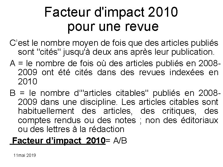 Facteur d'impact 2010 pour une revue C’est le nombre moyen de fois que des