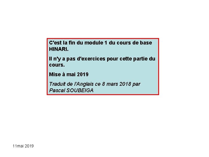 C'est la fin du module 1 du cours de base HINARI. Il n'y a