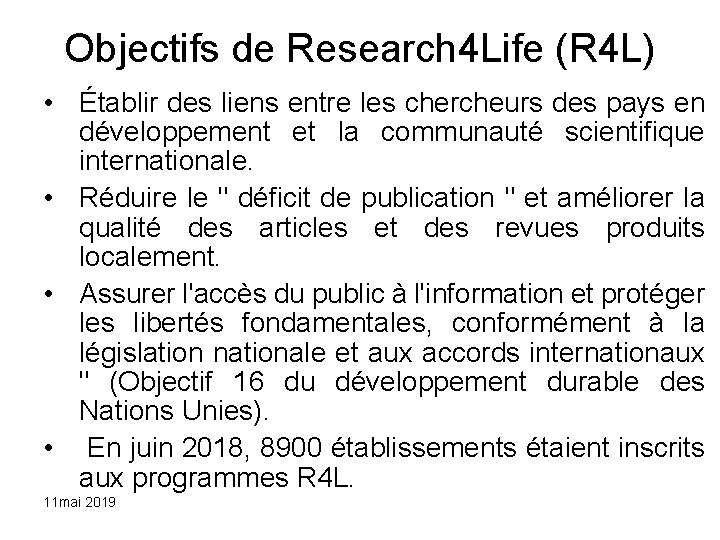 Objectifs de Research 4 Life (R 4 L) • Établir des liens entre les