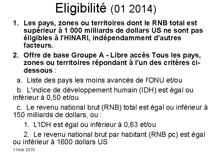 Eligibilité (01 2014) 1. Les pays, zones ou territoires dont le RNB total est