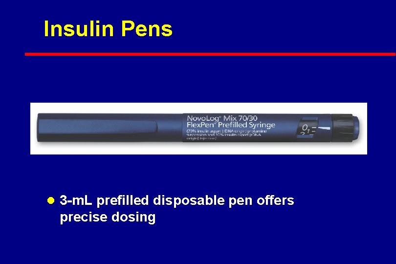 Insulin Pens l 3 -m. L prefilled disposable pen offers precise dosing 