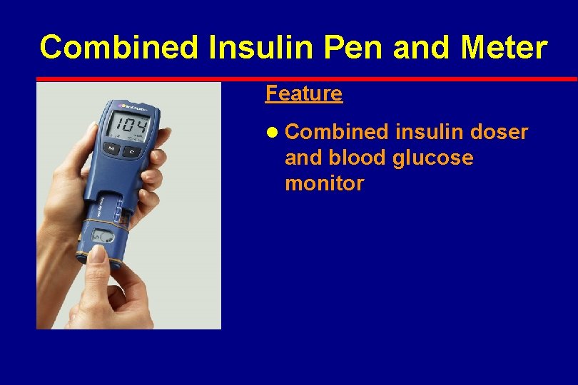 Combined Insulin Pen and Meter Feature l Combined insulin doser and blood glucose monitor