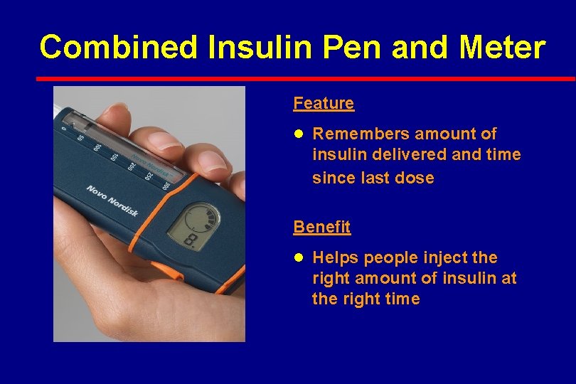 Combined Insulin Pen and Meter Feature l Remembers amount of insulin delivered and time