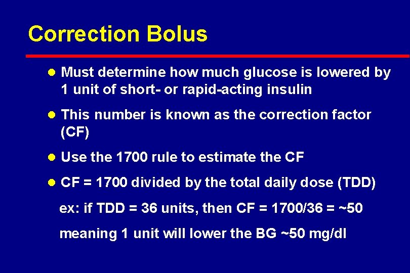 Correction Bolus l Must determine how much glucose is lowered by 1 unit of