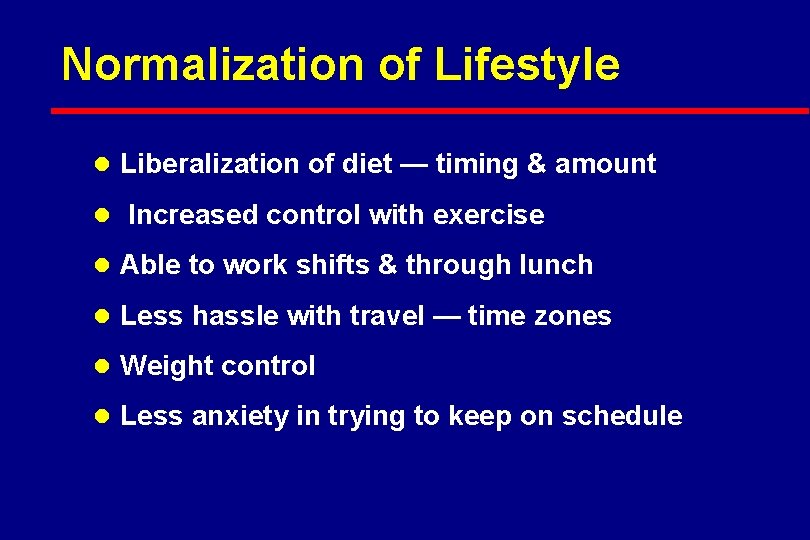 Normalization of Lifestyle l Liberalization of diet — timing & amount l Increased control