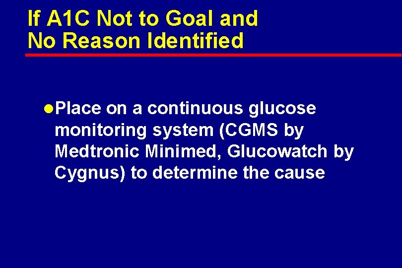 If A 1 C Not to Goal and No Reason Identified l. Place on