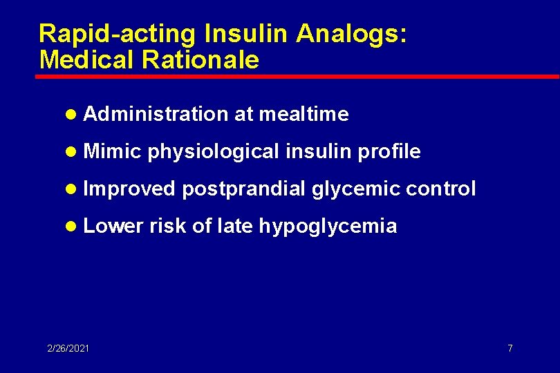 Rapid-acting Insulin Analogs: Medical Rationale l Administration at mealtime l Mimic physiological insulin profile