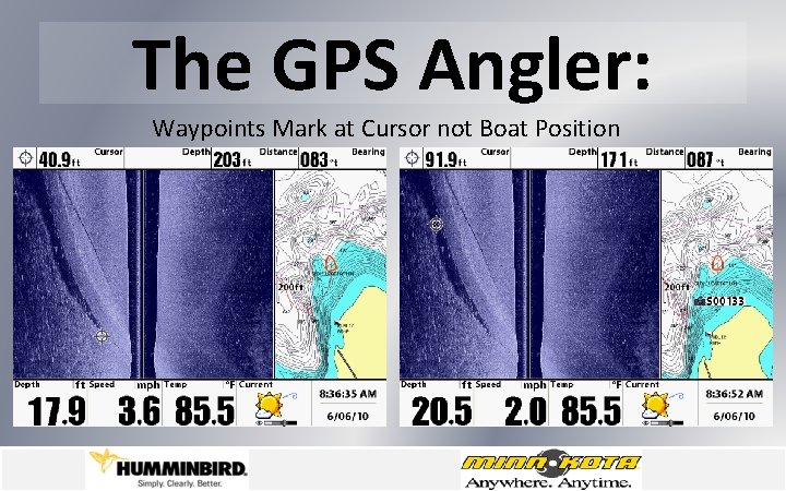 The GPS Angler: Waypoints Mark at Cursor not Boat Position 