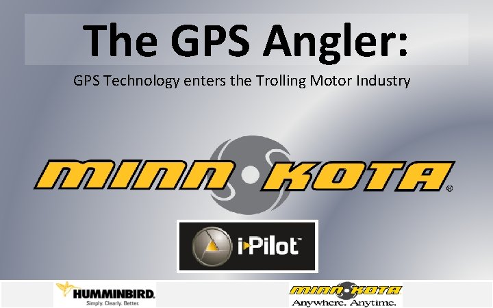 The GPS Angler: GPS Technology enters the Trolling Motor Industry 