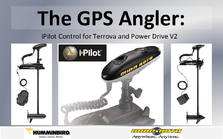 The GPS Angler: i. Pilot Control for Terrova and Power Drive V 2 