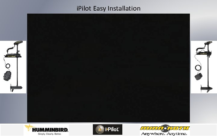 i. Pilot Easy Installation 