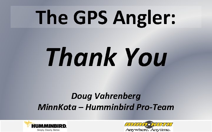 The GPS Angler: Thank You Doug Vahrenberg Minn. Kota – Humminbird Pro-Team 