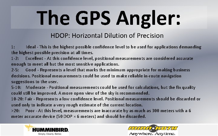 The GPS Angler: HDOP: Horizontal Dilution of Precision 1: Ideal - This is the