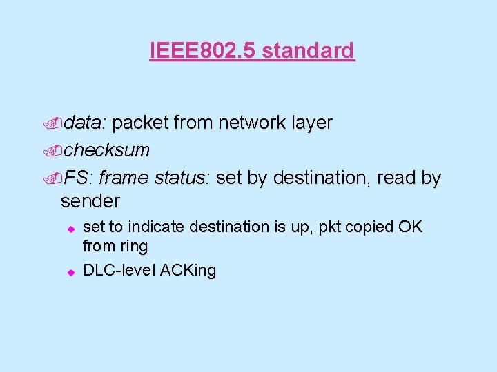 IEEE 802. 5 standard. data: packet from network layer. checksum. FS: frame status: set
