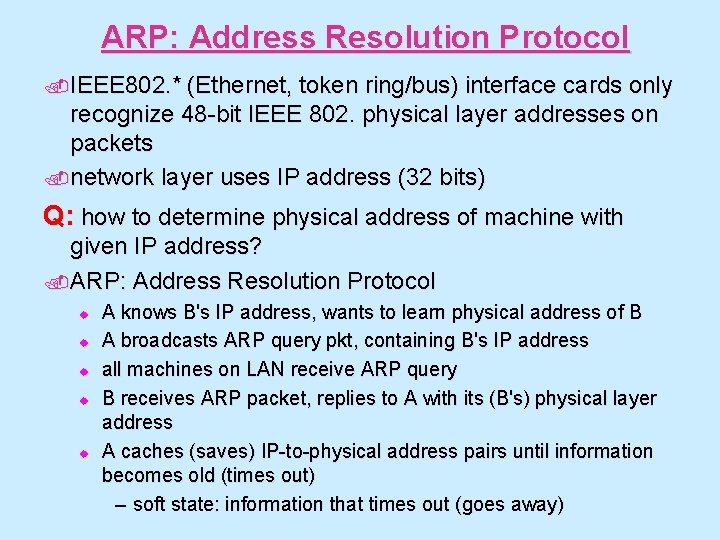 ARP: Address Resolution Protocol. IEEE 802. * (Ethernet, token ring/bus) interface cards only recognize