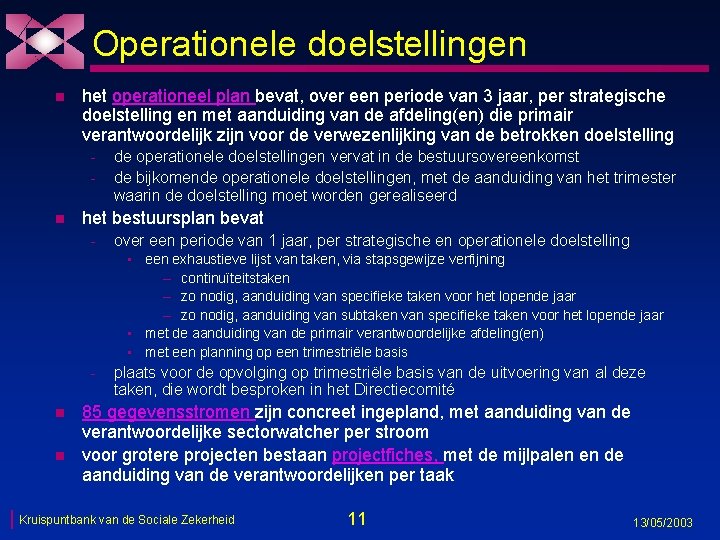 Operationele doelstellingen n het operationeel plan bevat, over een periode van 3 jaar, per