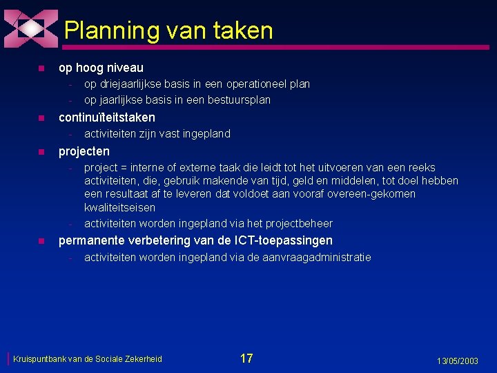 Planning van taken n op hoog niveau - n continuïteitstaken - n activiteiten zijn