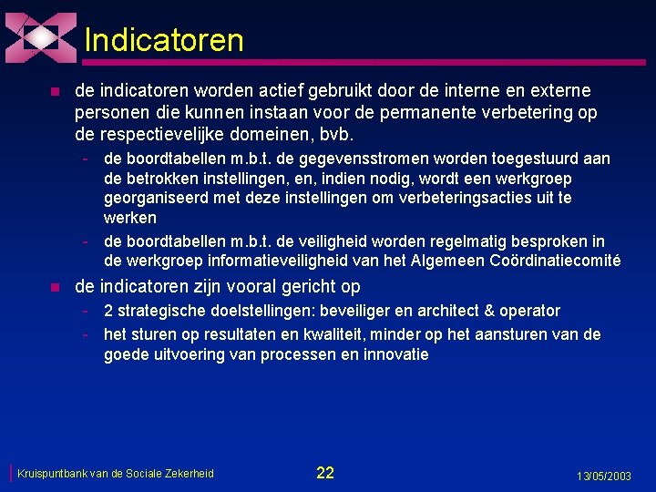 Indicatoren n de indicatoren worden actief gebruikt door de interne en externe personen die