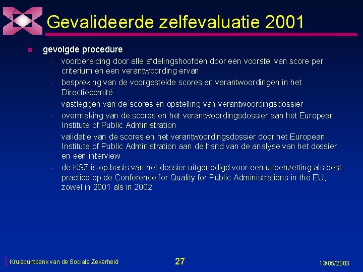 Gevalideerde zelfevaluatie 2001 n gevolgde procedure - - voorbereiding door alle afdelingshoofden door een