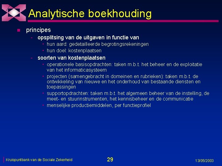 Analytische boekhouding n principes - opsplitsing van de uitgaven in functie van • hun