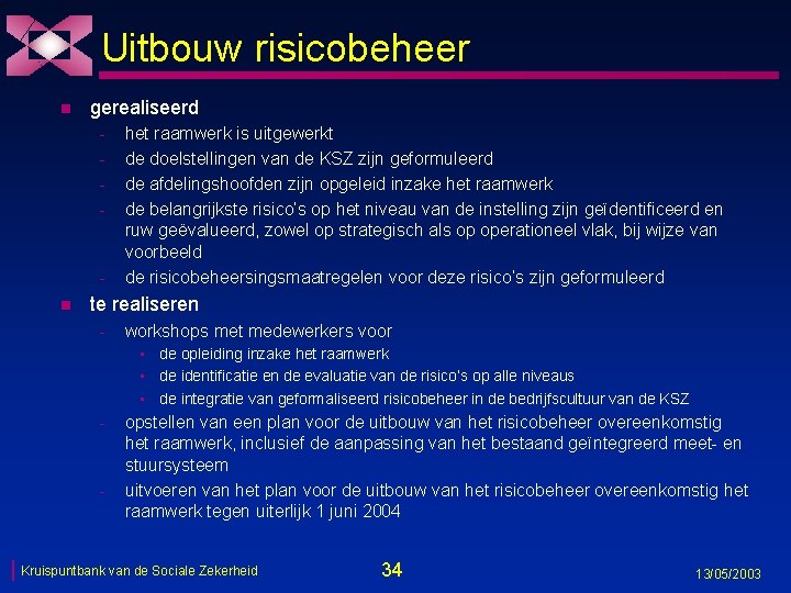 Uitbouw risicobeheer n gerealiseerd - n het raamwerk is uitgewerkt de doelstellingen van de