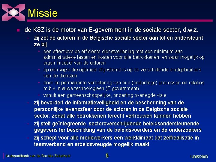 Missie n de KSZ is de motor van E-government in de sociale sector, d.