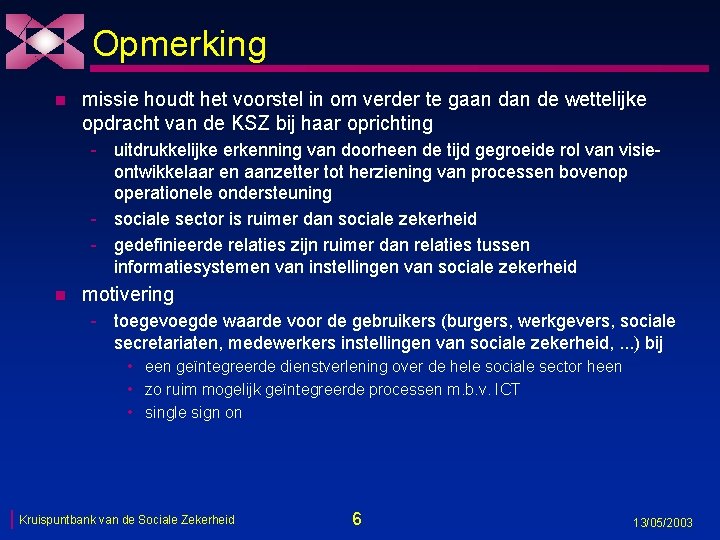 Opmerking n missie houdt het voorstel in om verder te gaan de wettelijke opdracht