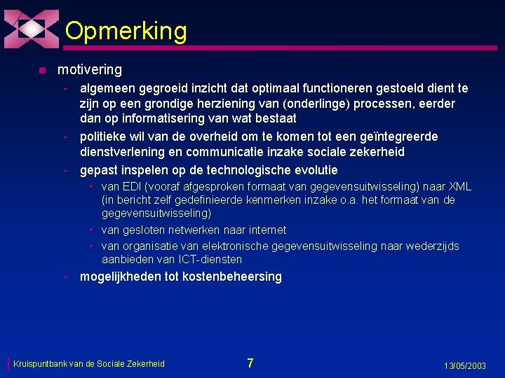 Opmerking n motivering - algemeen gegroeid inzicht dat optimaal functioneren gestoeld dient te zijn