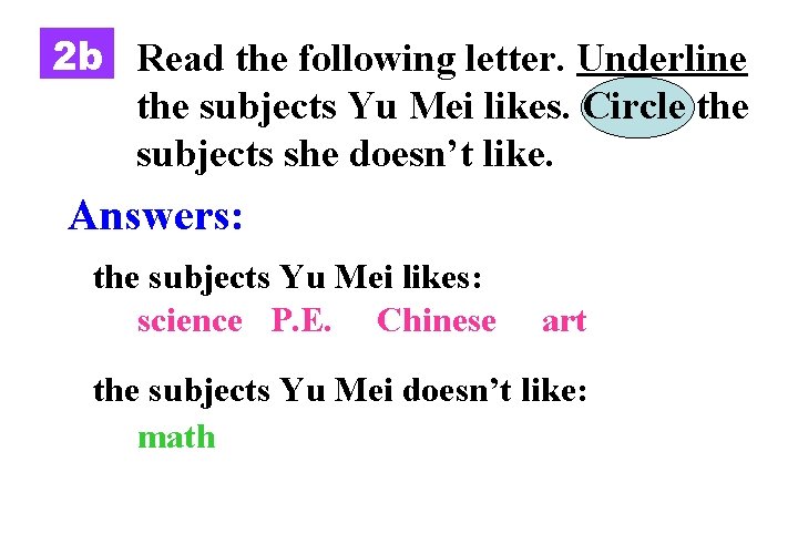 2 b Read the following letter. Underline the subjects Yu Mei likes. Circle the