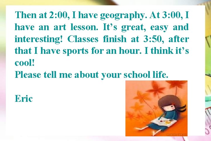Then at 2: 00, I have geography. At 3: 00, I have an art