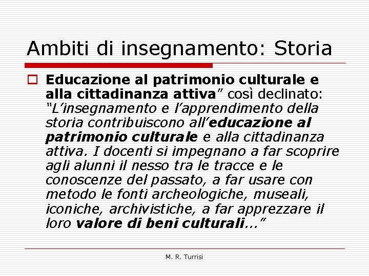 Ambiti di insegnamento: Storia o Educazione al patrimonio culturale e alla cittadinanza attiva” così