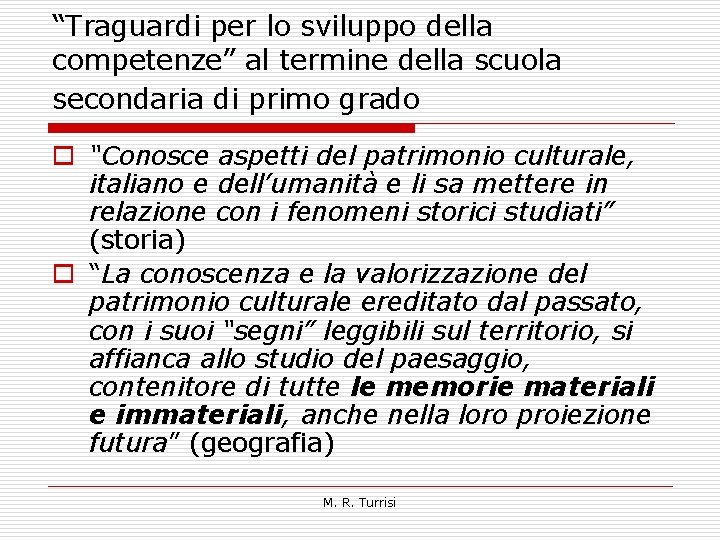 “Traguardi per lo sviluppo della competenze” al termine della scuola secondaria di primo grado