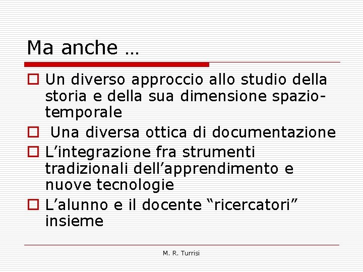 Ma anche … o Un diverso approccio allo studio della storia e della sua