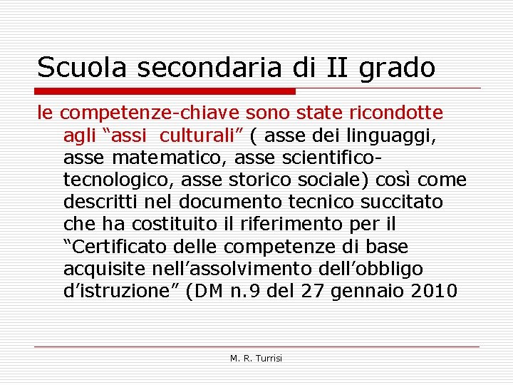 Scuola secondaria di II grado le competenze-chiave sono state ricondotte agli “assi culturali” (