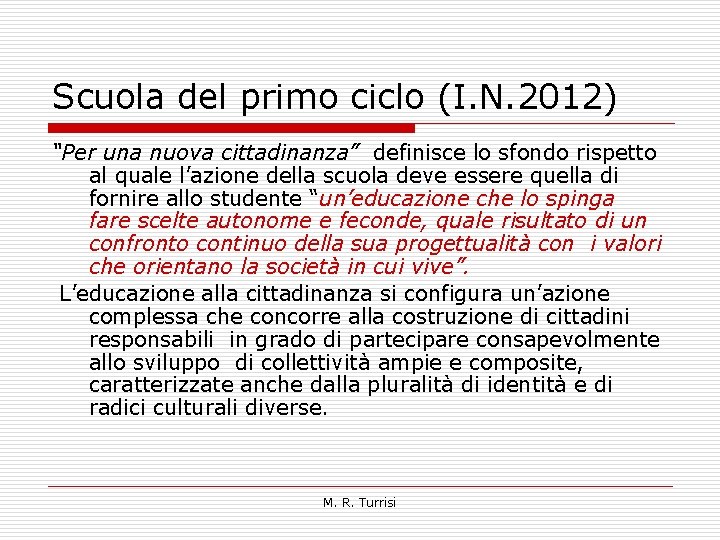 Scuola del primo ciclo (I. N. 2012) “Per una nuova cittadinanza” definisce lo sfondo