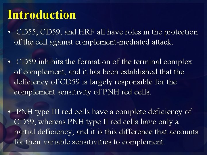 Introduction • CD 55, CD 59, and HRF all have roles in the protection